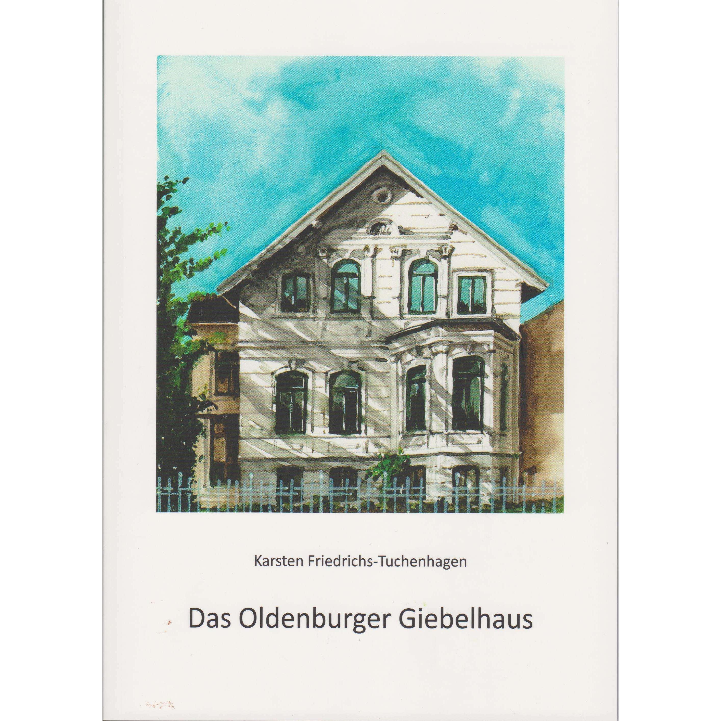 Das Oldenburger Giebelhaus, Sachbücher von Karsten Friedrichs-Tuchenhagen
