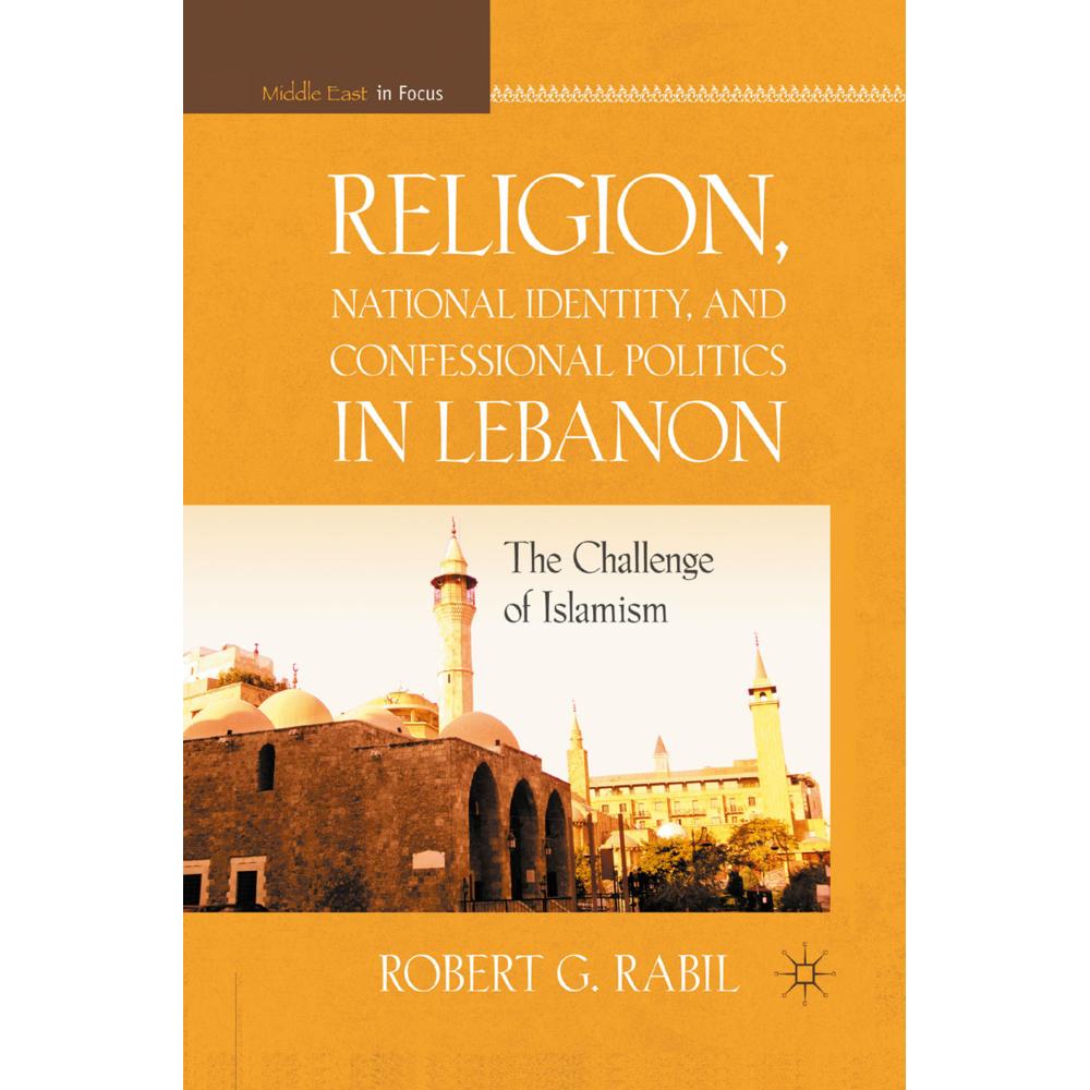 Religion, National Identity, and Confessional Politics in Lebanon, Fachbücher von R. Rabil