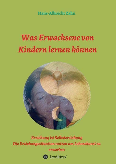 Produktbild Was Erwachsene von Kindern lernen können (Deutsch, Hans-Albrecht Zahn, 2016)
