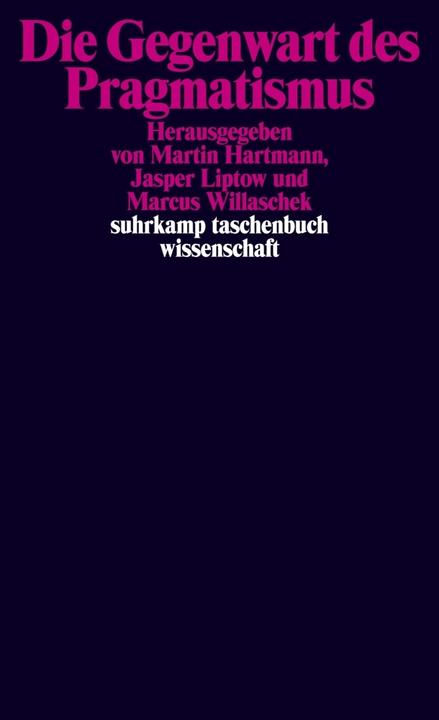 Produktbild Die Gegenwart des Pragmatismus (Deutsch, Jasper Liptow, Marcus Willaschek, Martin Hartmann, 2013)