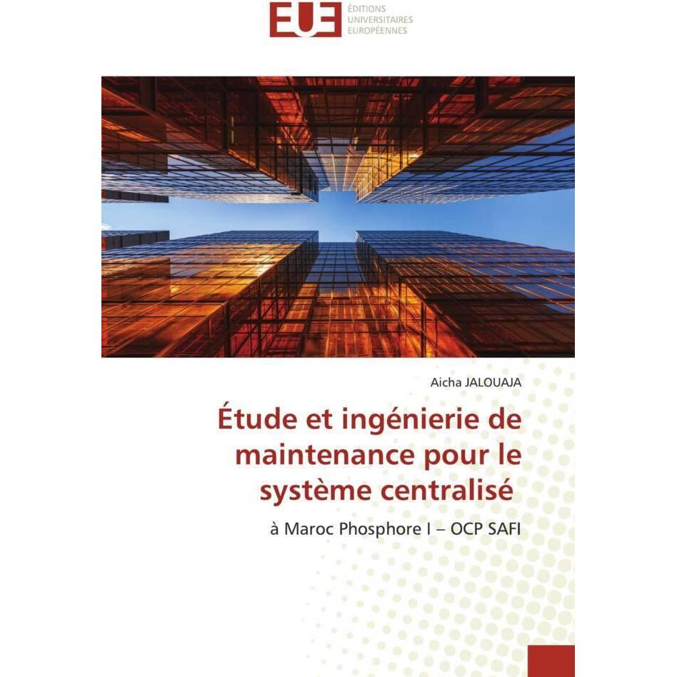 Étude et ingénierie de maintenance pour le système centralisé, Fachbücher von Aicha JALOUAJA