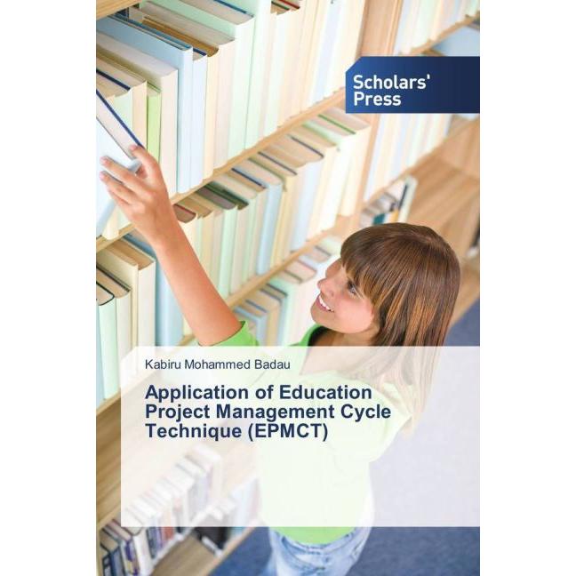 Application of Education Project Management Cycle Technique (EPMCT), Fachbücher von Kabiru Mohammed Badau