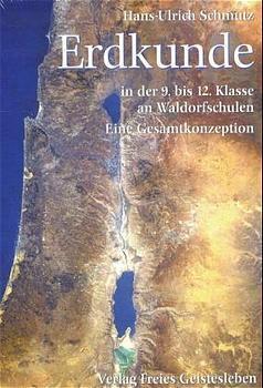 Produktbild Erdkunde in der 9. bis 12. Klasse an Waldorfschulen. Eine Gesamtkonzeption (Deutsch, Hans-Ulrich Schmutz, 2001)