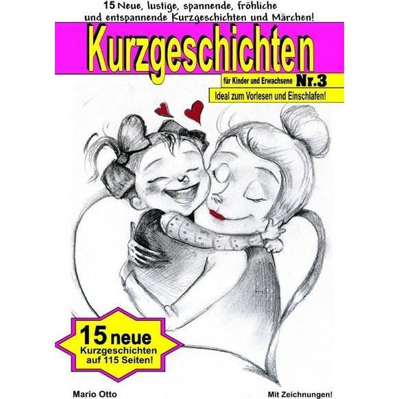 Kurzgeschichten für Kinder und Erwachsene Nr. 3, Belletristik von Mario Otto