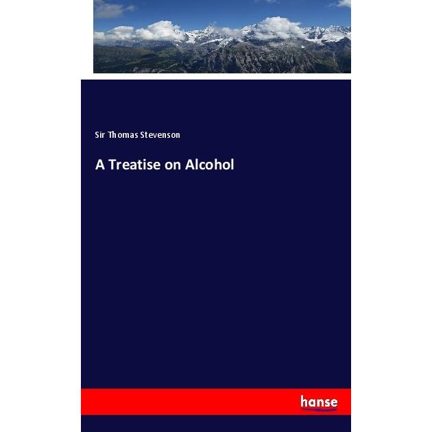 A Treatise on Alcohol, Fachbücher von Sir Thomas Stevenson