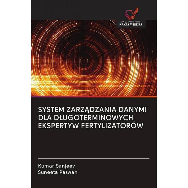 System Zarzadzania Danymi Dla Dlugoterminowych Ekspertyw Fertylizatorów, Fachbücher von Kumar Sanjeev, Suneeta Paswan