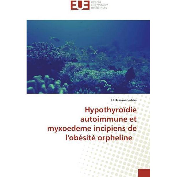 Hypothyroïdie autoimmune et myxoedeme incipiens de l'obésité orpheline, Fachbücher von El Hassane Sidibé