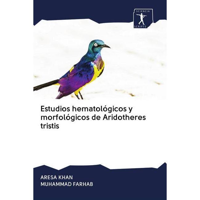 Thumbnail - Estudios hematológicos y morfológicos de Aridotheres tristis, Fachbücher von ARESA KHAN, MUHAMMAD FARHAB