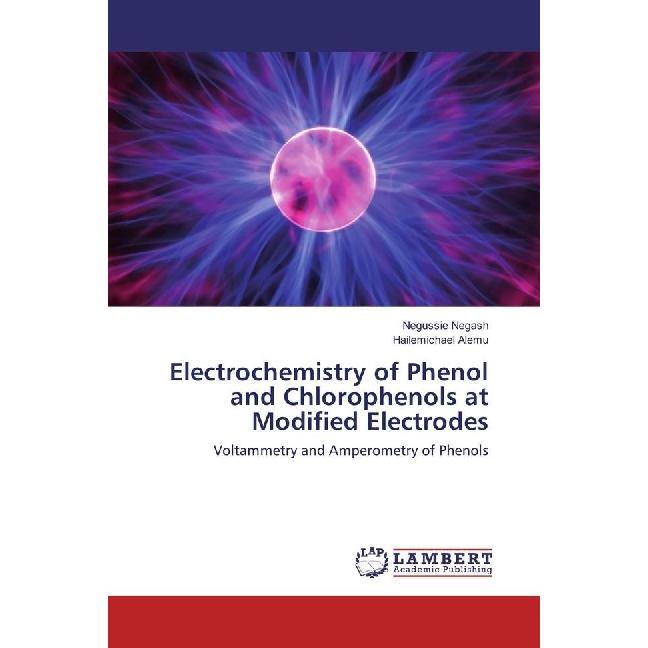 Electrochemistry of Phenol and Chlorophenols at Modified Electrodes, Fachbücher von Negussie Negash, Hailemichael Alemu