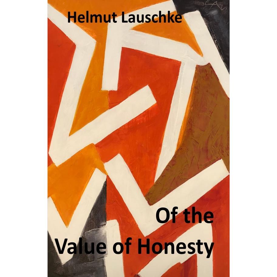 Of the Value of Honesty, Belletristik von Helmut Lauschke