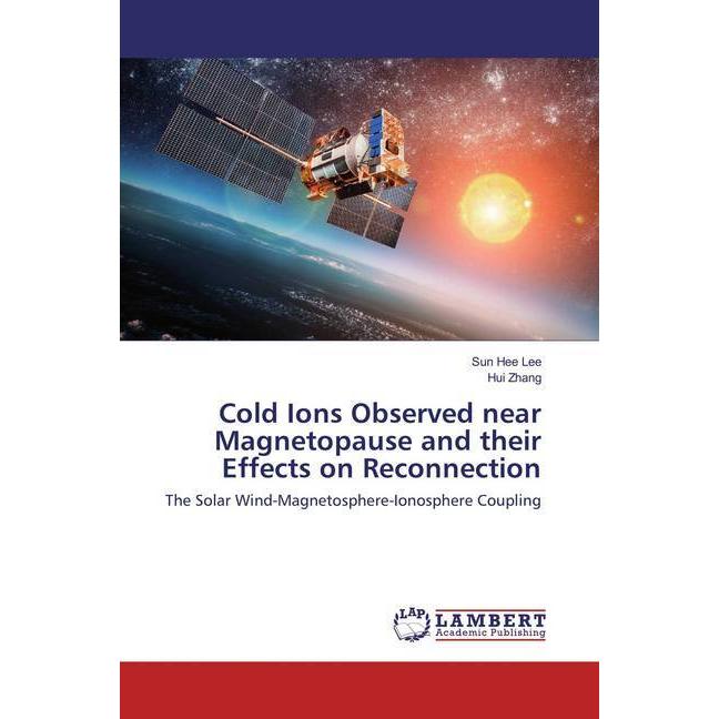Cold Ions Observed near Magnetopause and their Effects on Reconnection, Fachbücher von Hui Zhang, Sun Hee Lee