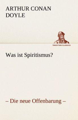 Produktbild Was ist Spiritismus? (Deutsch, Sir Arthur Conan Doyle, 2012)