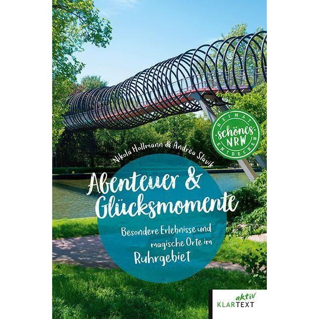 Abenteuer & Glücksmomente Ruhrgebiet, Ratgeber von Nikola Hollmann, Andrea Slavik