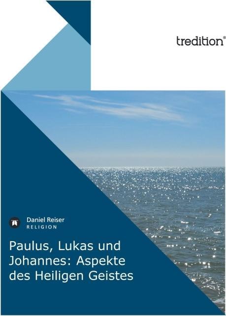 Produktbild Paulus, Lukas und Johannes: Aspekte des Heiligen Geistes (Deutsch, Daniel Reiser, 2010)