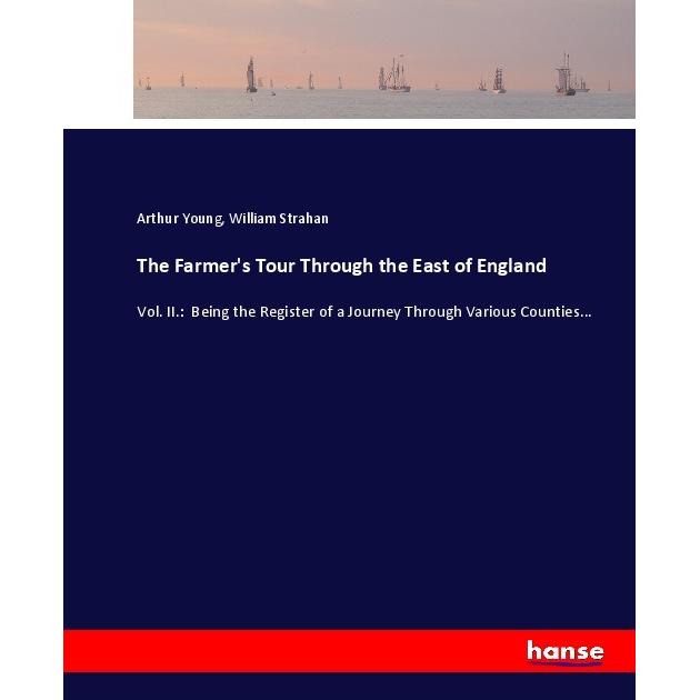 The Farmer's Tour Through the East of England, Ratgeber von Arthur Young, William Strahan