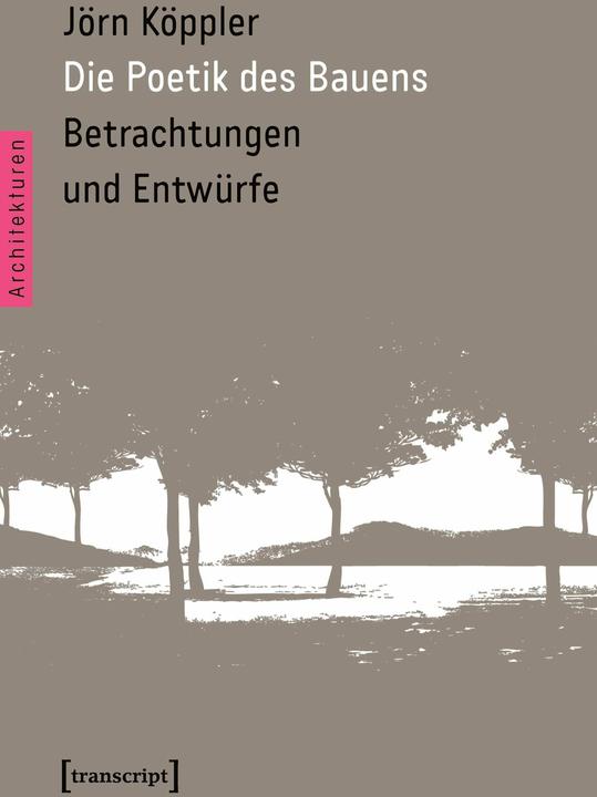 Produktbild Die Poetik des Bauens (Deutsch, Jörn Köppler, 2016)