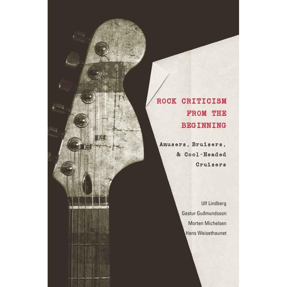 Rock Criticism from the Beginning, Fachbücher von Morten Michelsen, Hans Weisethaunet, Gestur Guðmundsson, Ulf Lindberg