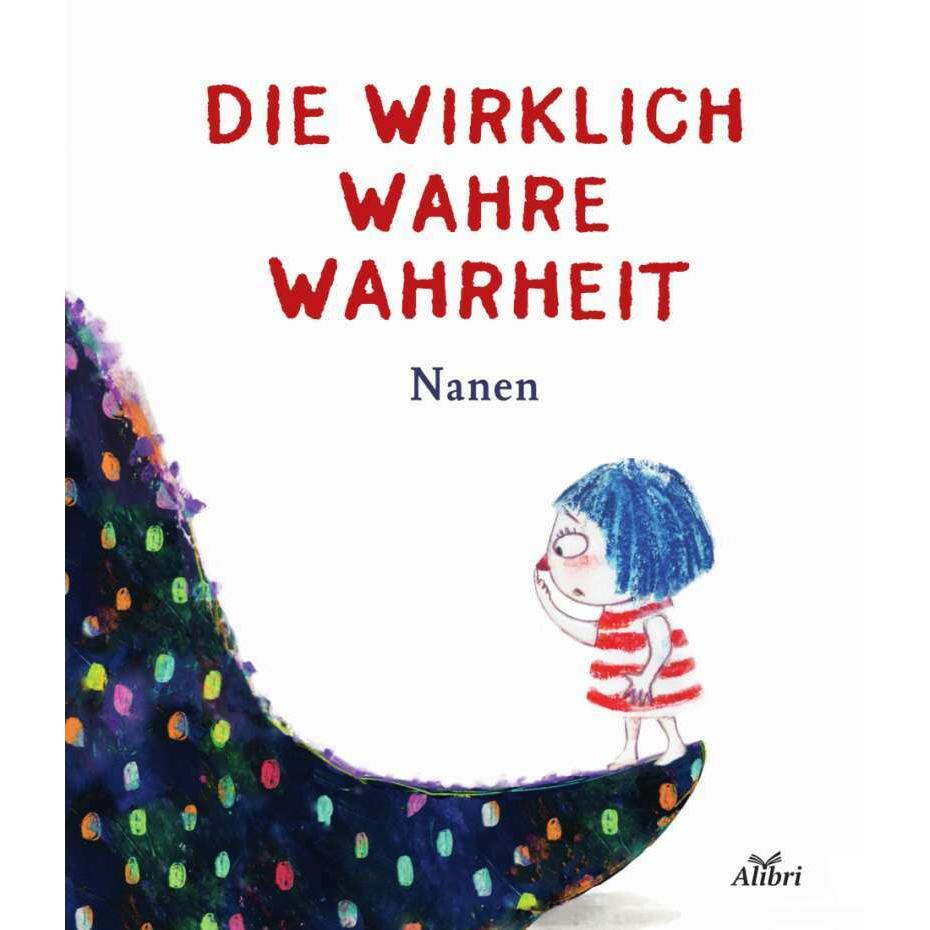 Die wirklich wahre Wahrheit, Kinderbücher von Nanen, Mona Steigerwald