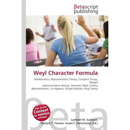 Weyl Character Formula, Fachbücher von Lambert M. Surhone, Miriam T. Timpledon, Susan F. Marseken