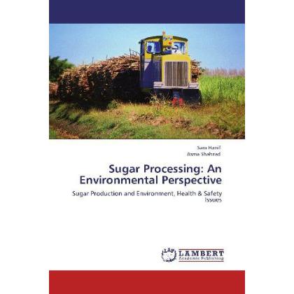 Sugar Processing: An Environmental Perspective, Ratgeber von Asma Shahzad, Sara Hanif