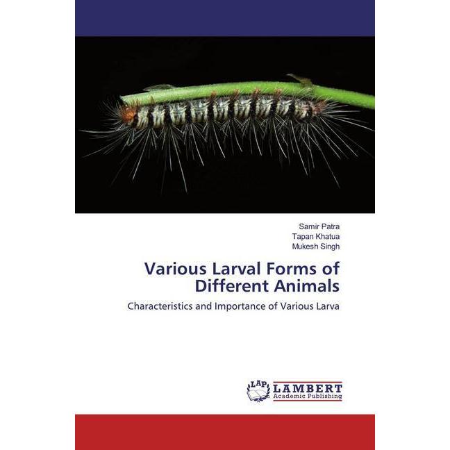 Various Larval Forms of Different Animals, Fachbücher von Mukesh Singh, Samir Patra, Tapan Khatua