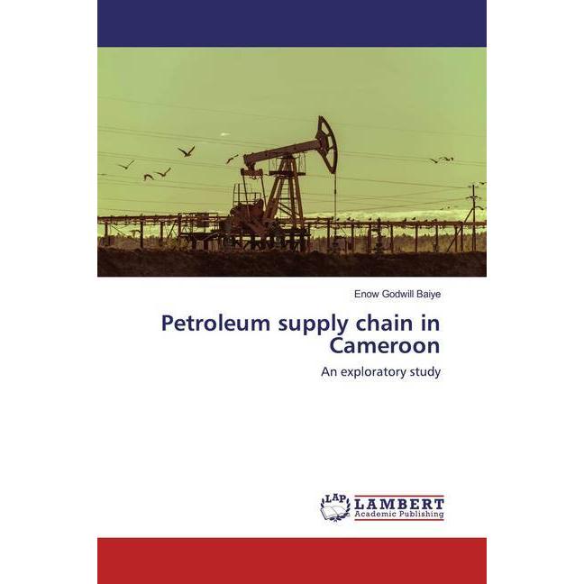 Petroleum supply chain in Cameroon, Fachbücher von Enow Godwill Baiye