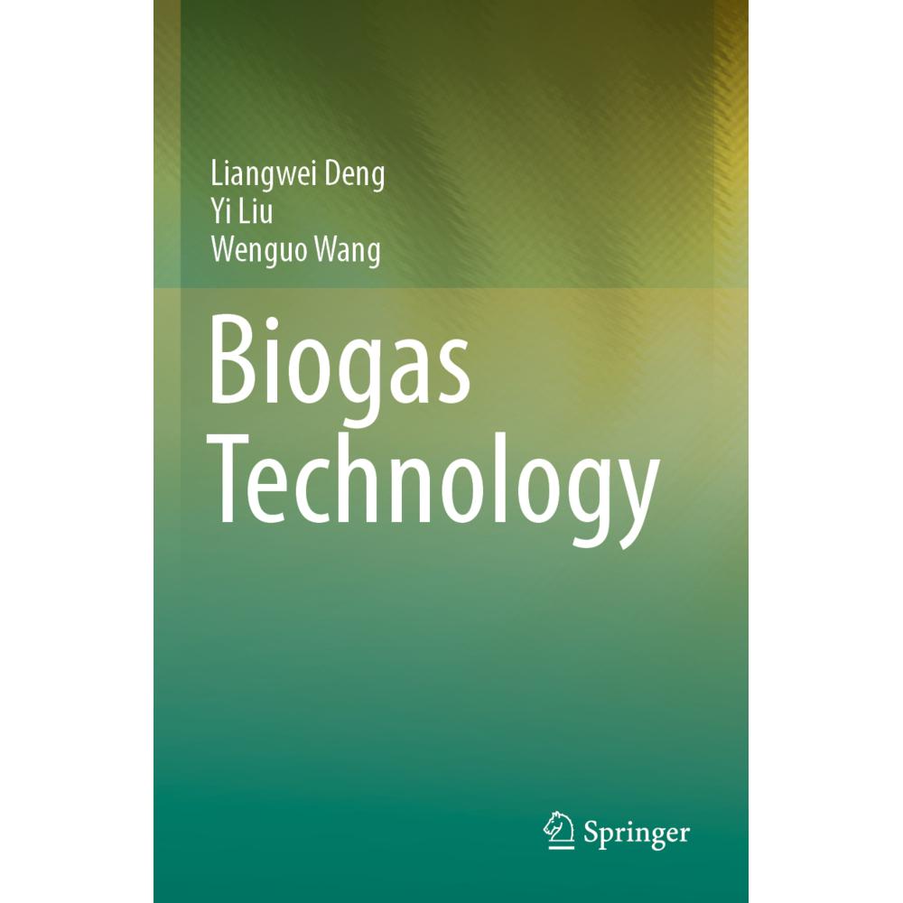 Biogas Technology, Fachbücher von Yi Liu, Wenguo Wang, Liangwei Deng