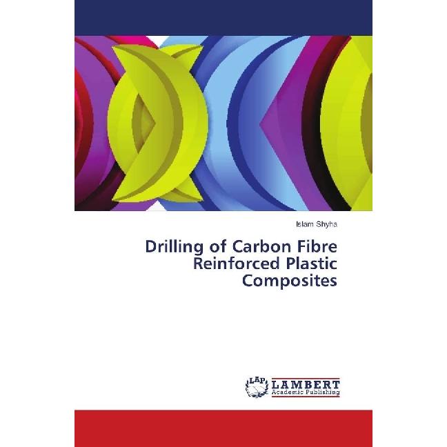 Drilling of Carbon Fibre Reinforced Plastic Composites, Fachbücher von Islam Shyha