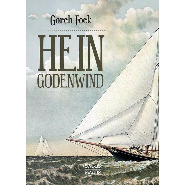 Hein Godenwind. Der Admiral von Moskitonien., Belletristik von Gorch Fock