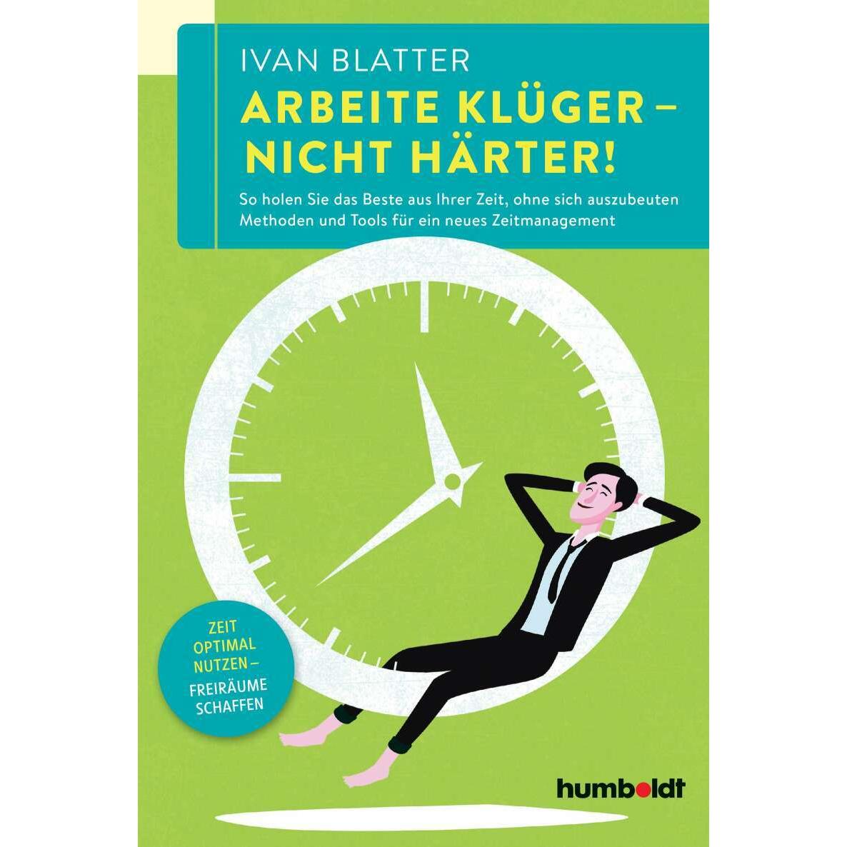 Arbeite klüger - nicht härter!, Ratgeber von Ivan Blatter