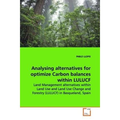 Analysing alternatives for optimize Carbon balances within LULUCF, Fachbücher