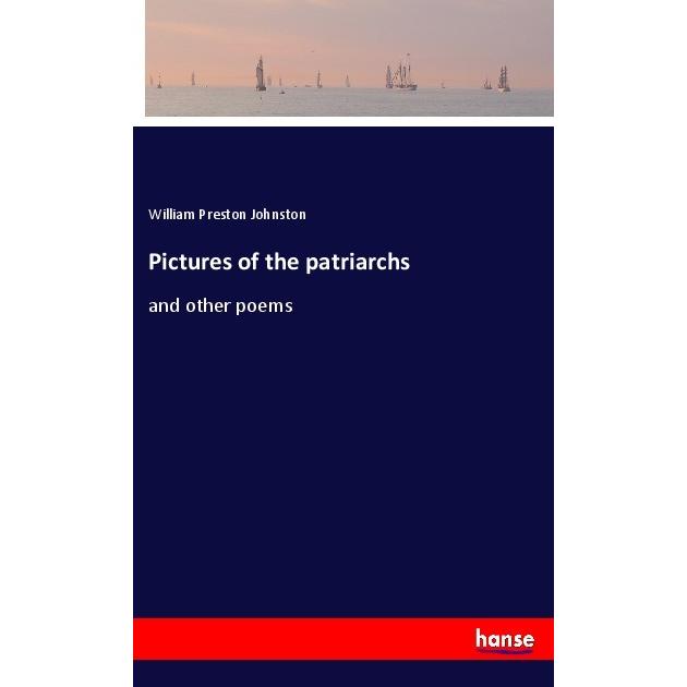 Pictures of the patriarchs, Belletristik von William Preston Johnston