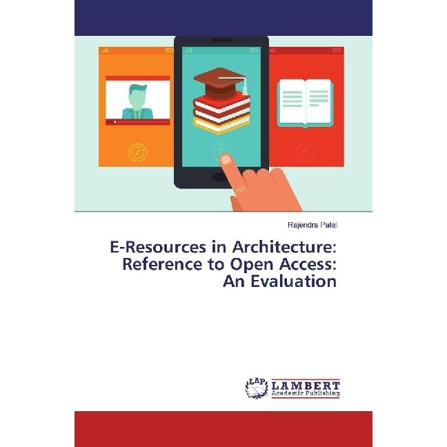 E-Resources in Architecture: Reference to Open Access: An Evaluation, Fachbücher von Rajendra Patel