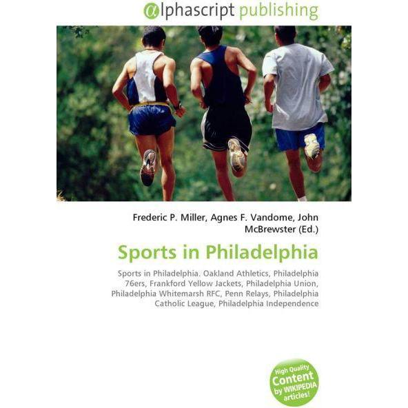 Sports in Philadelphia, Fachbücher von Agnes F. Vandome, Frederic P. Miller, John McBrewster