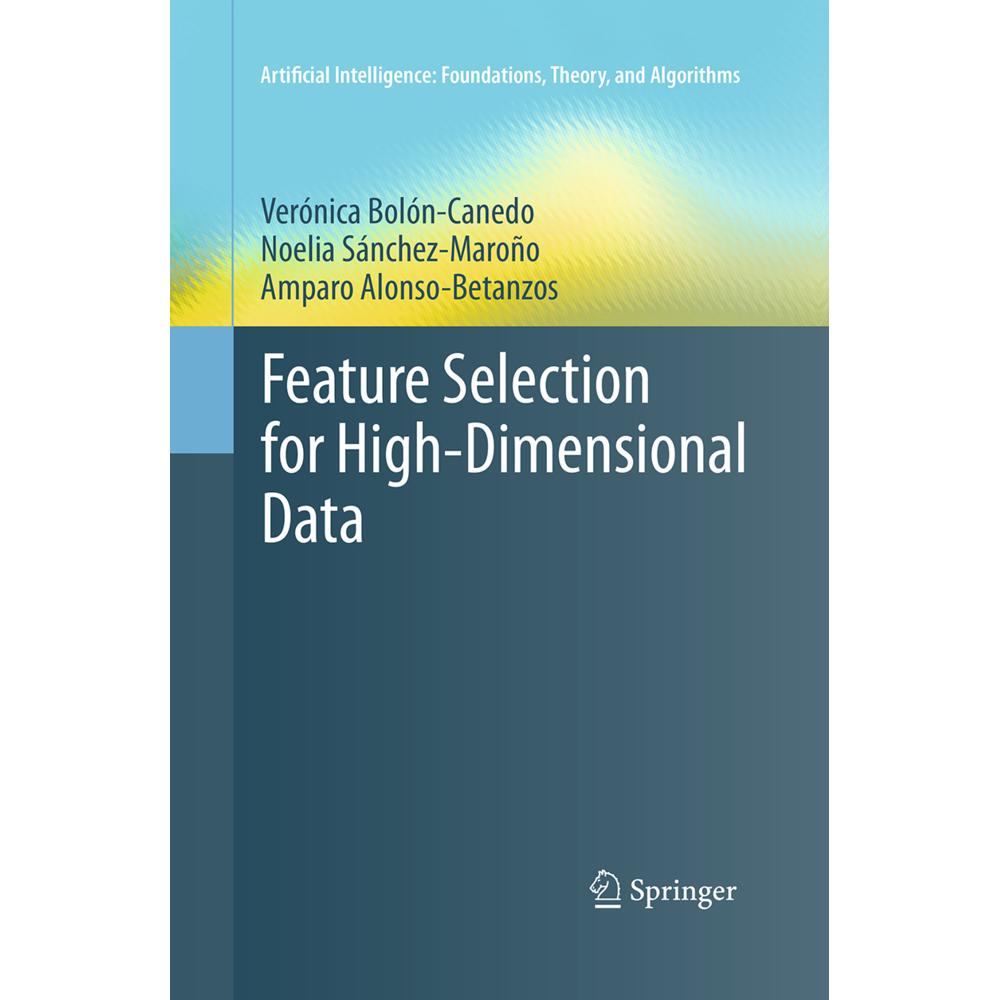 Thumbnail - Feature Selection for High-Dimensional Data, Fachbücher von Amparo Alonso-Betanzos, Verónica Bolón-Canedo, Noelia Sánche...