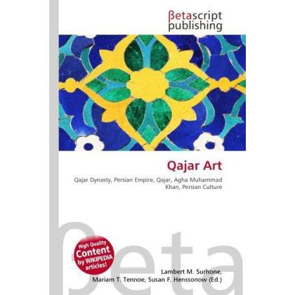 Qajar Art, Fachbücher von Lambert M. Surhone, Mariam T. Tennoe, Susan F. Henssonow
