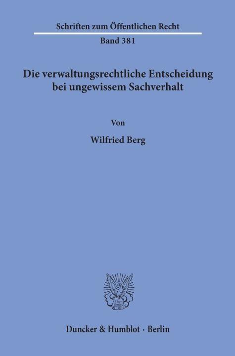 Produktbild Die verwaltungsrechtliche Entscheidung bei ungewissem Sachverhalt. (Deutsch, Wilfried Berg, 1980)