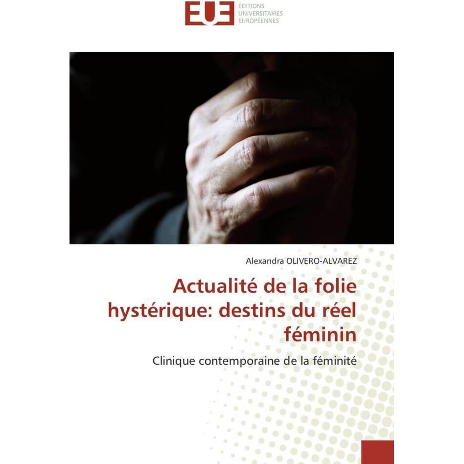 Actualité de la folie hystérique: destins du réel féminin, Sachbücher