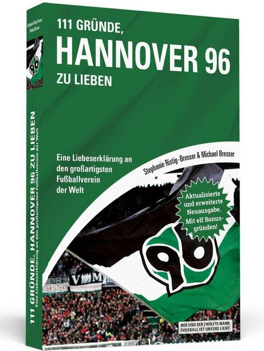 Produktbild 111 Gründe, Hannover 96 zu lieben (Deutsch, Michael Bresser, Stephanie Ristig-Bresser, 2018)