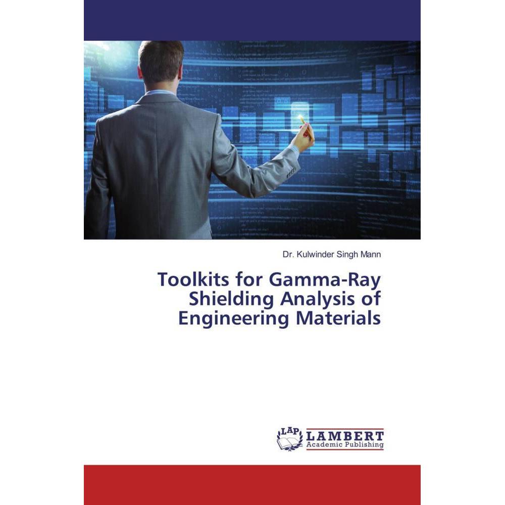 Toolkits for Gamma-Ray Shielding Analysis of Engineering Materials, Fachbücher von Kulwinder Singh Mann
