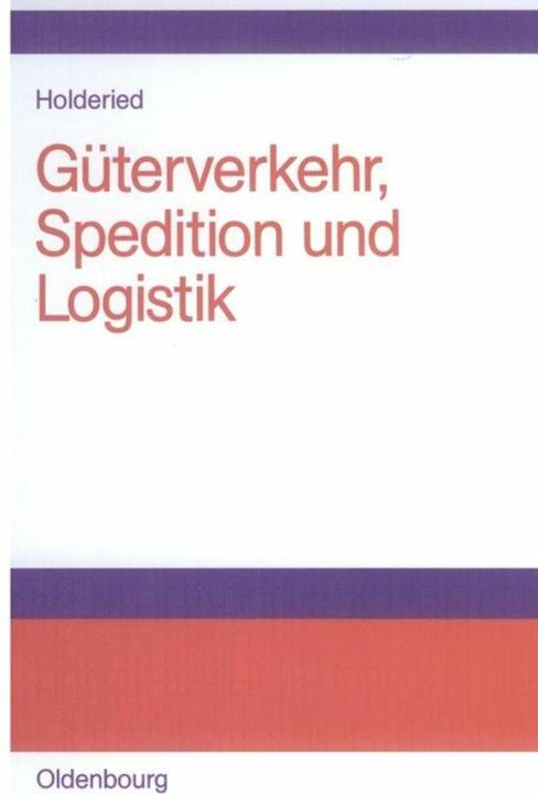 Nährwerte und Zutaten Güterverkehr, Spedition und Logistik (Deutsch, Cornelius Holderied, 2005)
