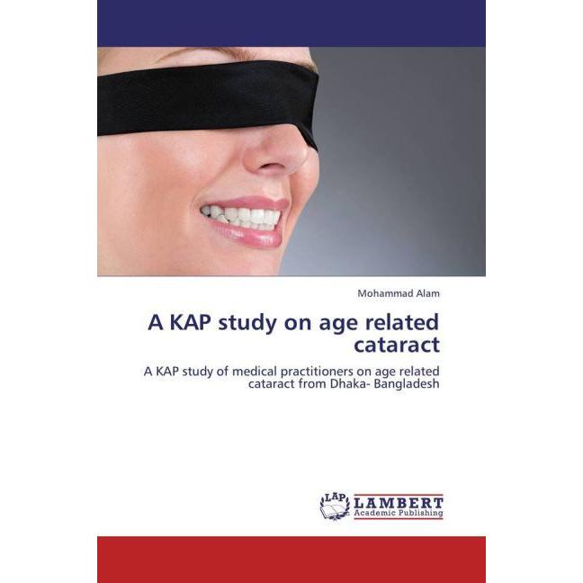 A KAP study on age related cataract, Fachbücher von Mohammad Alam