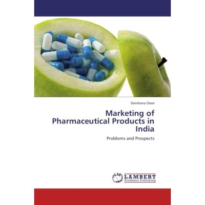 Marketing of Pharmaceutical Products in India, Fachbücher von Darshana Dave