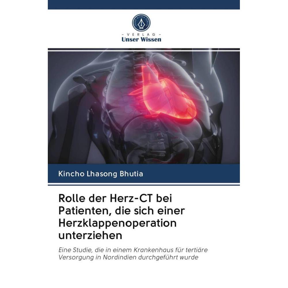 Rolle der Herz-CT bei Patienten, die sich einer Herzklappenoperation unterziehen, Fachbücher von Kincho Lhasong Bhutia