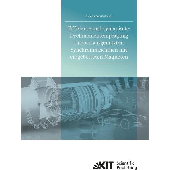 Effiziente und dynamische Drehmomenteinprägung in hoch ausgenutzten Synchronmaschinen mit eingebette, Fachbücher von Tob...