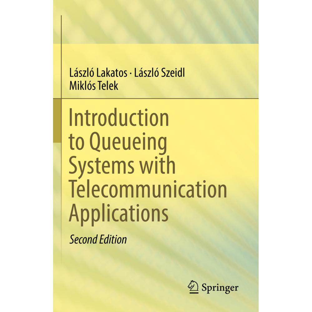 Introduction to Queueing Systems with Telecommunication Applications, Fachbücher von Miklós Telek, László Szeidl, László...