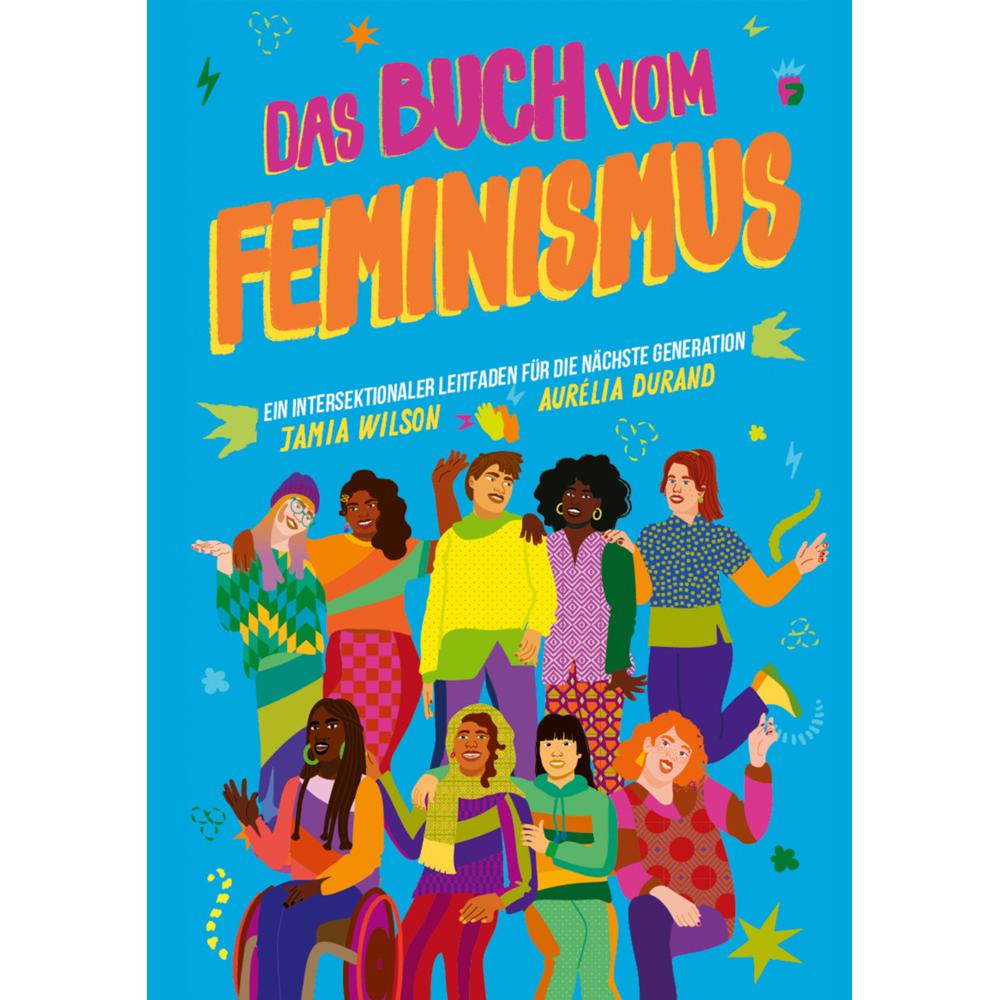 Das Buch vom Feminismus, Kinderbücher von Aurélia Durand, Ciani-Sophia Hoeder, Jamia Wilson