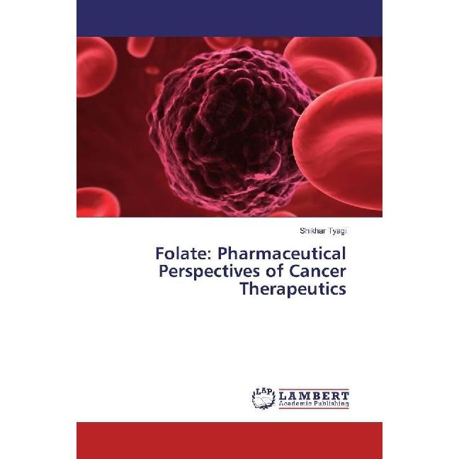 Folate: Pharmaceutical Perspectives of Cancer Therapeutics, Fachbücher von Shikhar Tyagi