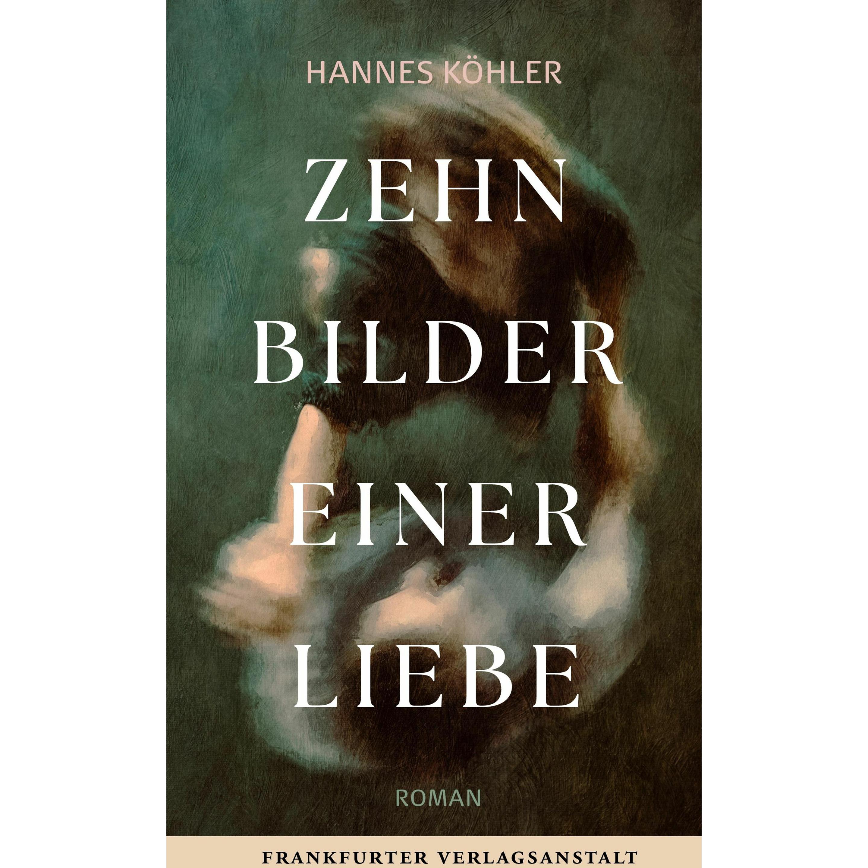 Zehn Bilder einer Liebe, Belletristik von Hannes Köhler
