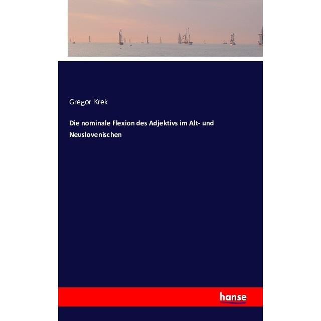 Die nominale Flexion des Adjektivs im Alt- und Neuslovenischen, Fachbücher von Gregor Krek